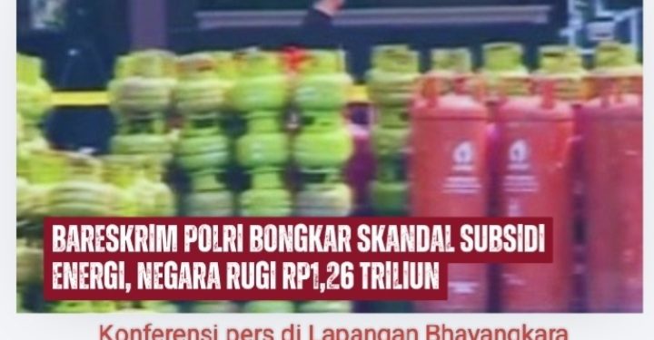 Bareskrim Polri Bongkar Skandal Subsidi Energi, Negara Rugi Rp1,26 Triliun