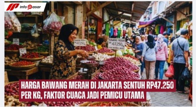 Harga Bawang Merah di Jakarta Sentuh Rp47.250 Per Kg, Faktor Cuaca Jadi Pemicu Utama