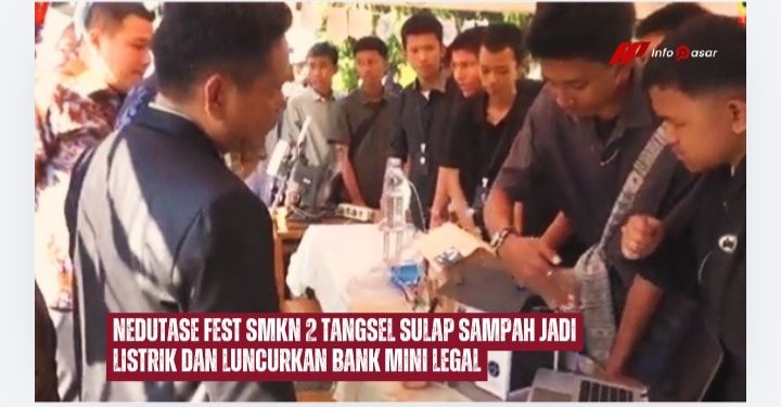 Nedutase Fest SMKN 2 Tangsel Sulap Sampah Jadi Listrik dan Luncurkan Bank Mini Legal