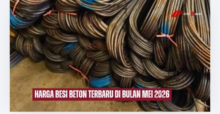 Harga Besi Beton Terbaru di Bulan Mei 2026
