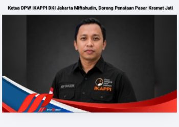 Ketua DPW IKAPPI DKI Jakarta Miftahudin, Dorong Penataan Pasar Kramat Jati