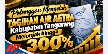 Warga Keluhkan Aetra Tangerang, Lonjakan Tagihan Capai 300 Persen